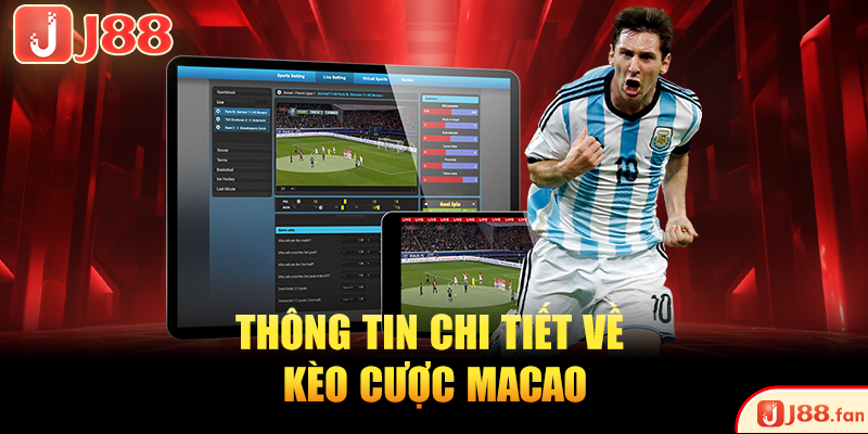 Giải Đáp Kèo Macao Là Gì? Mẹo Bắt Kèo Chuẩn Cho Tân Binh 2 Thông tin chi tiết về kèo cược Macao
